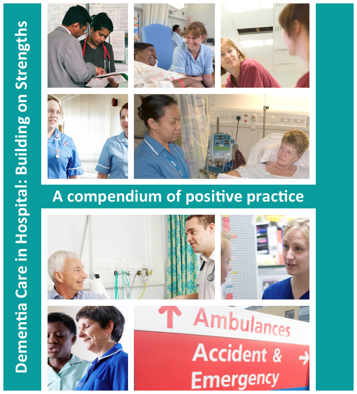 Dementia Care in Hospital: Building on Strengths. A compendium of positive practice